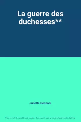 Couverture du produit · La guerre des duchesses**