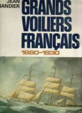 Couverture du produit · Grands voiliers français, 1880-1930 Construction gréement manoeuvre vie à bord