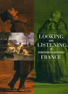 Couverture du produit · Looking and Listening in Nineteenth-Century France