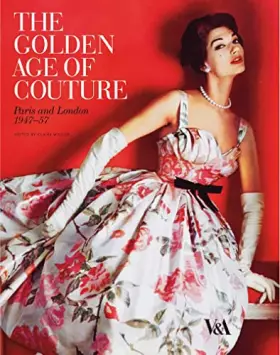 Couverture du produit · The Golden Age of Couture: Paris and London 1947-1957