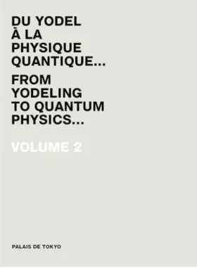 Couverture du produit · Du Yodel à la Physique Quantique... Volume 2