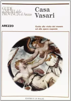 Couverture du produit · Casa Vasari (Guide ai musei della provincia di Arezzo)