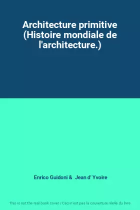 Couverture du produit · Architecture primitive (Histoire mondiale de l'architecture.)