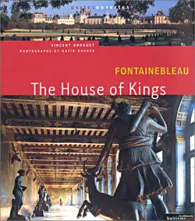 Couverture du produit · Fontainebleau : The House of Kings (en anglais)