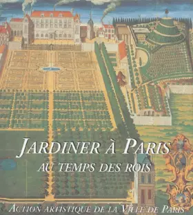 Couverture du produit · Jardiner à Paris au temps des rois