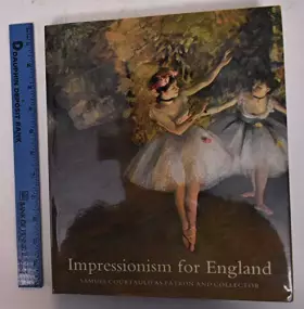 Couverture du produit · Impressionism for England: Samuel Courtauld As Patron and Collector