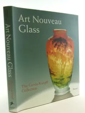 Couverture du produit · Art Nouveau Glass: The Gerda Koepff Collection