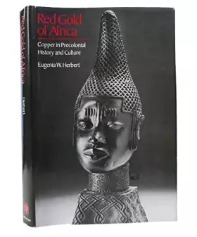 Couverture du produit · Red Gold of Africa: Copper in Precolonial History and Culture