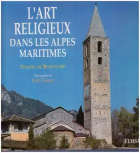 Couverture du produit · L'art religieux dans les Alpes-Maritimes : Architecture religieuse, peintures murales et retables