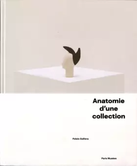 Couverture du produit · Anatomie d'une collection: Palais Galliera