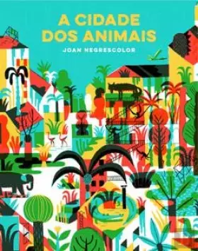 Couverture du produit · A Cidade dos Animais (Portuguese Edition) [Paperback] Joan Negrescolor