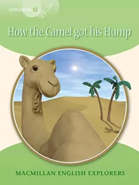 Couverture du produit · Macmillan Explorers 3 How The Camel Got his Hump