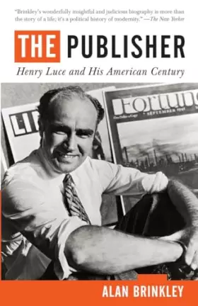 Couverture du produit · The Publisher: Henry Luce and His American Century