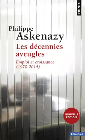 Couverture du produit · Les décennies aveugles. Emploi et croissance (1970-2014)