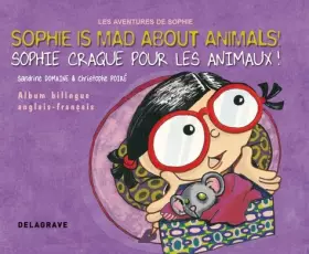 Couverture du produit · Sophie craque pour les animaux - Sophie is mad about animals (2009): Album bilingue français anglais