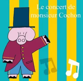 Couverture du produit · Le concert de monsieur cochon