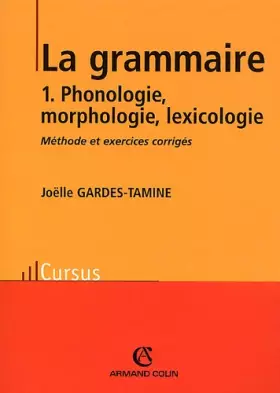 Couverture du produit · La grammaire: Phonologie, morphologie, lexicologie - Méthode et exercices corrigés
