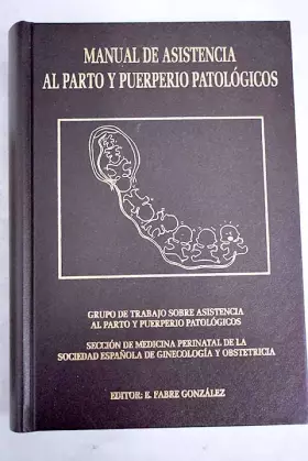 Couverture du produit · MANUAL DE ASISTENCIA AL PARTO Y PUERPERIO PATOLOGICOS