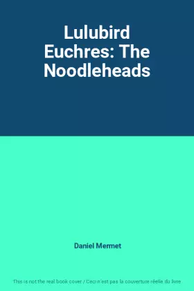 Couverture du produit · Lulubird Euchres: The Noodleheads