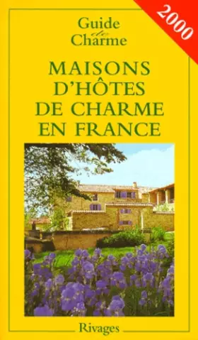 Couverture du produit · MAISONS D'HOTES DE CHARME DE FRANCE. Bed and Breakfast à la française, Edition 2000