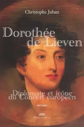 Couverture du produit · Dorothée de Lieven: Diplomate et icône du Concert européen