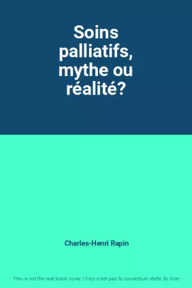 Couverture du produit · Soins palliatifs, mythe ou réalité?