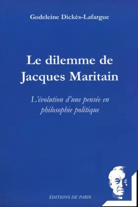 Couverture du produit · Le dilemme de Jacques Maritain : L'évolution d'une pensée en philosophie politique