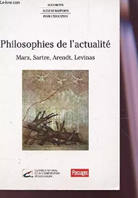 Couverture du produit · Philosophies de l'actualité: Marx, Sartre, Arendt, Levina