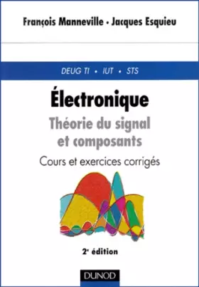 Couverture du produit · Electronique : théorie du signal et composant - Cours et exercices corrigés - Tome 1, 2nde édition