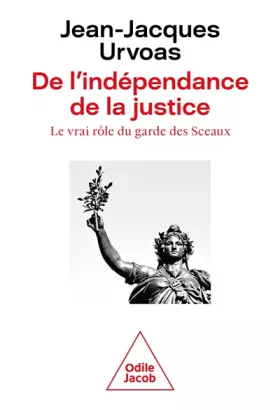 Couverture du produit · De l'indépendance de la justice: Le vrai rôle du garde des Sceaux