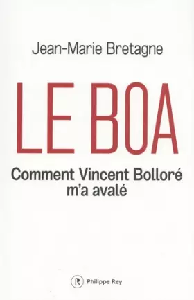 Couverture du produit · Le Boa - Comment Vincent Bolloré m'a avalé