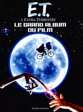Couverture du produit · E.T. l'Extra-Terrestre : Le Grand Album du film