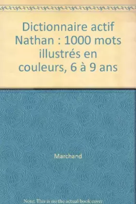 Couverture du produit · Dictionnaire actif Nathan : 1000 mots illustrés en couleurs, 6 à 9 ans