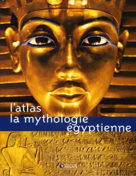 Couverture du produit · L'Atlas La mythologie égyptienne