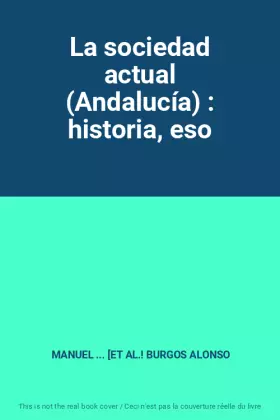Couverture du produit · La sociedad actual (Andalucía) : historia, eso