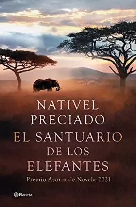 Couverture du produit · El santuario de los elefantes: Premio Azorín de Novela 2021