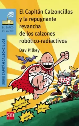 Couverture du produit · El Capitán Calzoncillos y la repugnante revancha de los calzones robótico-radiactivos