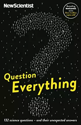 Couverture du produit · Question Everything: 132 science questions – and their unexpected answers