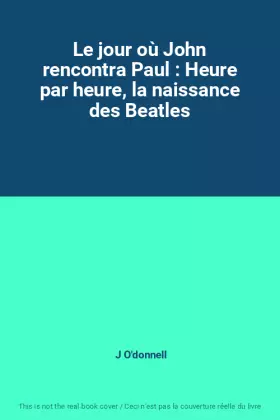 Couverture du produit · Le jour où John rencontra Paul : Heure par heure, la naissance des Beatles