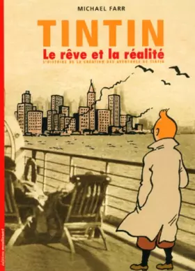 Couverture du produit · Tintin, le rêve et la réalité : L'histoire de la création des aventures de Tintin