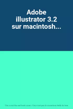 Couverture du produit · Adobe illustrator 3.2 sur macintosh...