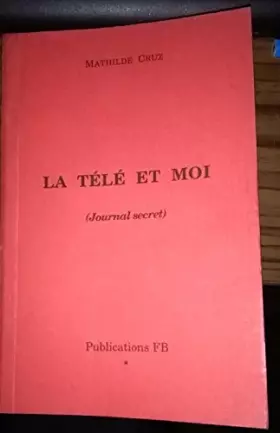 Couverture du produit · La télé et moi (journal secret) (1998)