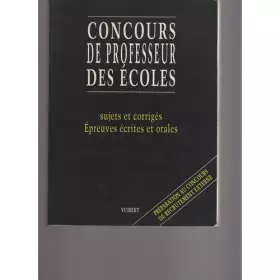 Couverture du produit · Concours de professeur des écoles : sujets et corrigés, épreuves écrites et orales