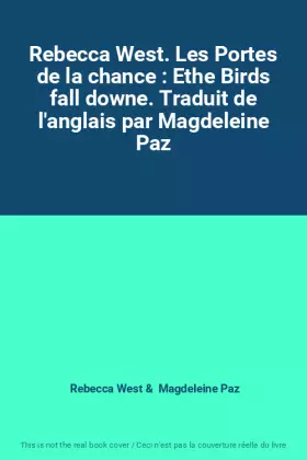 Couverture du produit · Rebecca West. Les Portes de la chance : Ethe Birds fall downe. Traduit de l'anglais par Magdeleine Paz