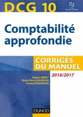 Couverture du produit · DCG 10 - Comptabilité approfondie 2016/2017 - 7e éd - Corrigés du manuel