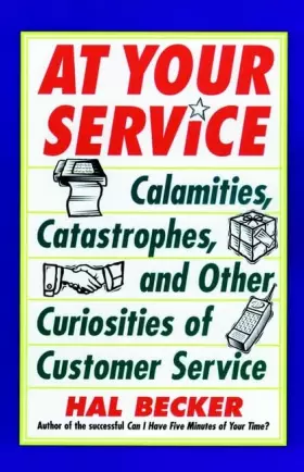 Couverture du produit · At Your Service: Calamities, Catastrophes, and Other Curiosities of Customer Service