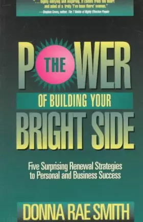 Couverture du produit · The Power of Building Your Bright Side: Five Surprising Renewal Strategies to Personal and Business Success