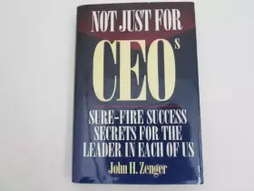 Couverture du produit · Not Just for Ceos: Sure-Fire Success Secrets for the Leader in Each of Us