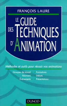 Couverture du produit · Le guide des techniques d'animation : présentations, groupes de travail, formation