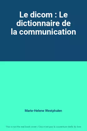 Couverture du produit · Le dicom : Le dictionnaire de la communication